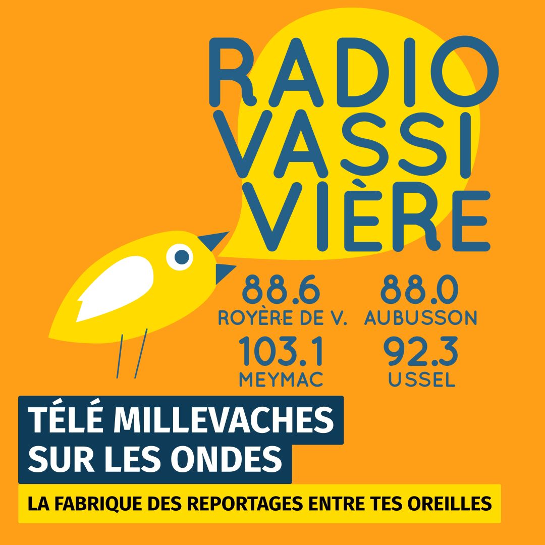 Un oiseau jaune stylisé avec une grande bulle de bande dessinée qui dit "RADIO VASSIVIÈRE" 88.6 Royère de V, 88.0 Aubusson, 103.1 Meymac, 92.3 Ussel. TÉLÉ MILLEVACHES SUR LES ONDES RADIO